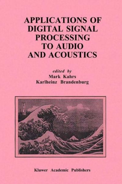 Applications of Digital Signal Processing to Audio and Acoustics - The Springer International Series in Engineering and Computer Science - Mark Kahrs - Books - Springer - 9780792381303 - March 31, 1998