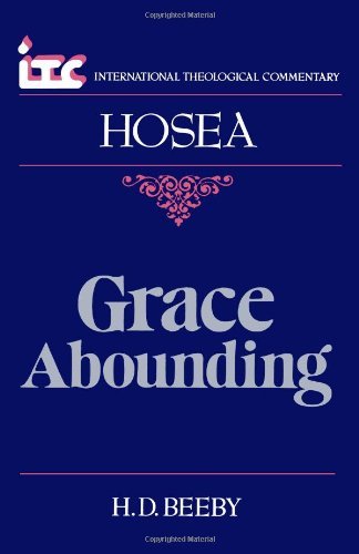 Cover for Mr. H. D. Beeby · Grace Abounding: a Commentary on the Book of Hosea - Itc (International Theological Commentary) (Paperback Book) [Subsequent edition] (1989)