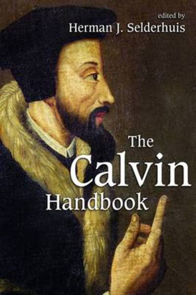 Cover for Herman J Selderhuis · The Calvin Handbook (Paperback Book) (2009)