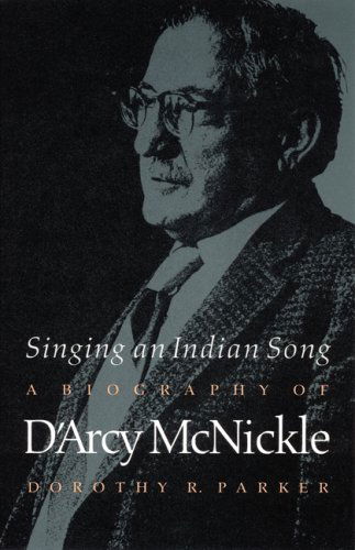 Cover for Dorothy R. Parker · Singing an Indian Song: A Biography of D'Arcy McNickle - American Indian Lives (Paperback Book) [New edition] (1994)