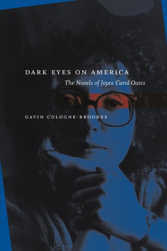 Cover for Gavin Cologne-brookes · Dark Eyes on America: The Novels of Joyce Carol Oates (Paperback Book) (2009)