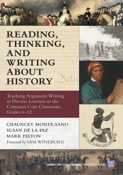 Cover for Chauncey Monte-Sano · Reading, Thinking, and Writing About History: Teaching Argument Writing to Diverse Learners in the Common Core Classroom, Grades 6-12 - Common Core State Standards for Literacy Series (Paperback Book) (2014)