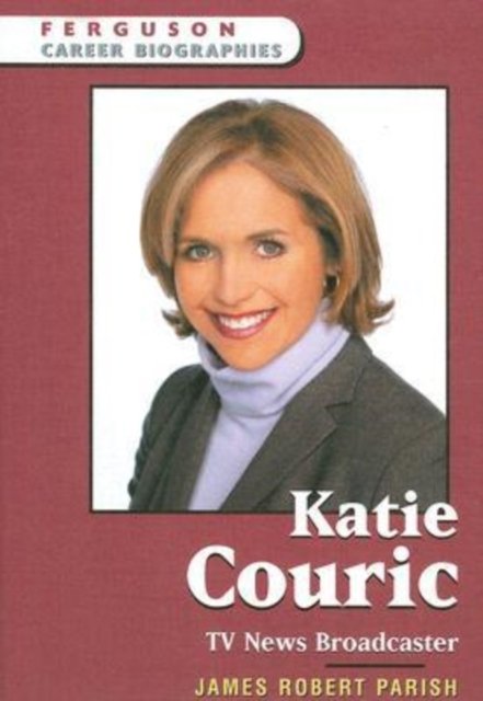 Cover for James Robert Parish · Katie Couric: TV News Broadcaster - Ferguson Career Biographies (Innbunden bok) (2005)
