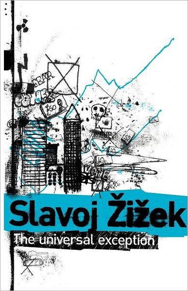 Cover for Zizek, Slavoj (Birkbeck Institute for Humanities, University of London, UK) · The Universal Exception (Taschenbuch) [New edition] (2007)