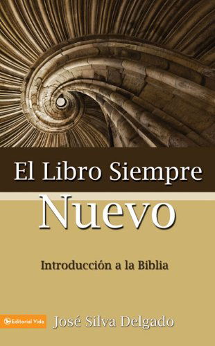 El Libro Siempre Nuevo - Jose R. Silva Delgado - Books - Vida Publishers - 9780829704303 - August 20, 1983