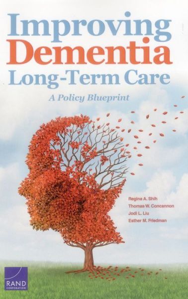 Cover for Regina A. Shih · Improving Dementia Long-Term Care: A Policy Blueprint (Paperback Book) (2014)