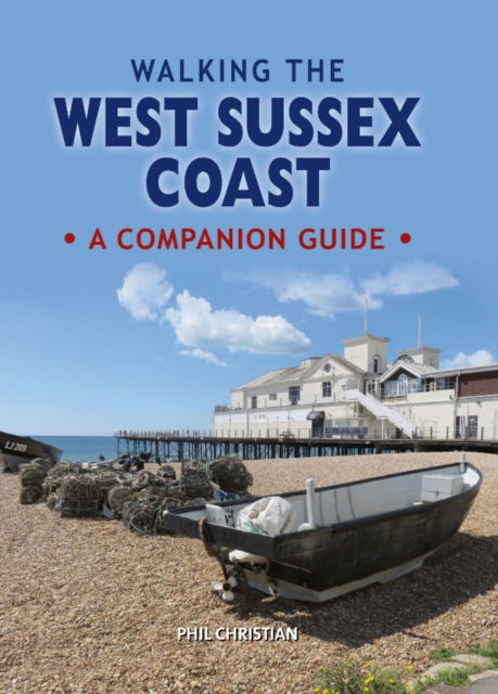 Cover for Phil Christian · Walking the West Sussex Coast: A Companion Guide (Inbunden Bok) (2021)