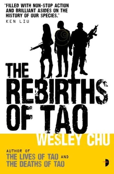 The Rebirths of Tao - Tao Series - Wesley Chu - Books - Angry Robot - 9780857664303 - April 7, 2015
