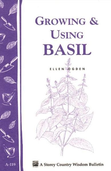 Cover for Ellen Ecker Ogden · Growing &amp; Using Basil: Storey's Country Wisdom Bulletin A-119 (Paperback Book) [First edition] (1990)