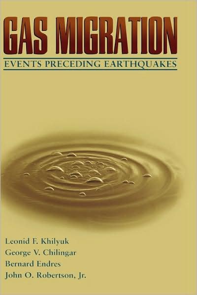 Cover for Khilyuk Ph.D., Leonid F., Ph.D. (Consultant in mathematical modeling of environmental processes, University of Southern California, Los Angeles, USA) · Gas Migration: Events Preceding Earthquakes (Inbunden Bok) (2000)