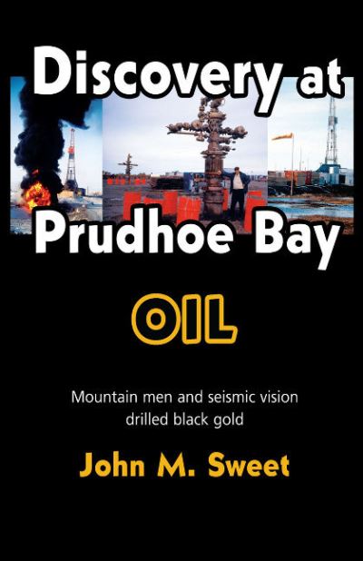 Cover for John M. Sweet · Discovery at Prudhoe Bay (Book) (2008)