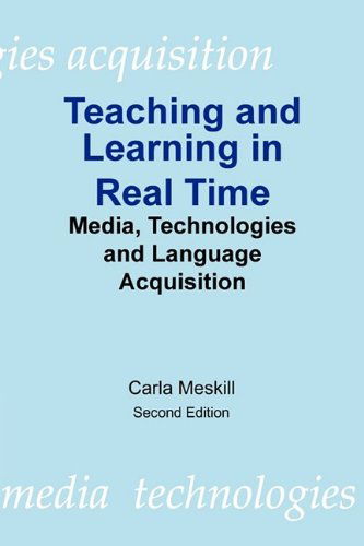 Teaching and Learning in Real Time - Carla Meskill - Books - Athelstan Publications - 9780940753303 - July 4, 2009