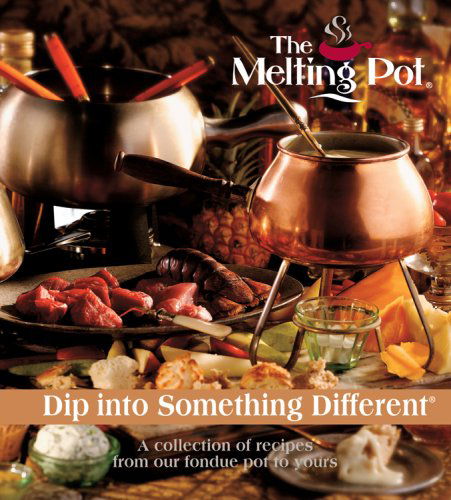 Cover for Melting Pot Restaurants Inc · Dip into Something Different: a Collection of Recipes from Our Fondue Pot to Yours (Hardcover Book) (2020)