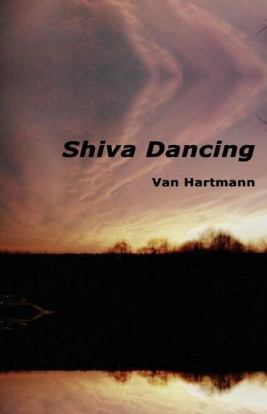 Cover for Van Hartmann · Shiva Dancing:  Poems by Van Hartmann (Paperback Book) [2nd edition] (2014)