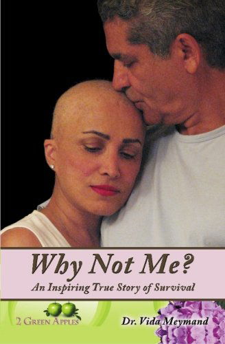Cover for Dr. Vida Meymand · Why Not Me?: an Inspiring True Story of Survival (Paperback Book) [1st edition] (2008)