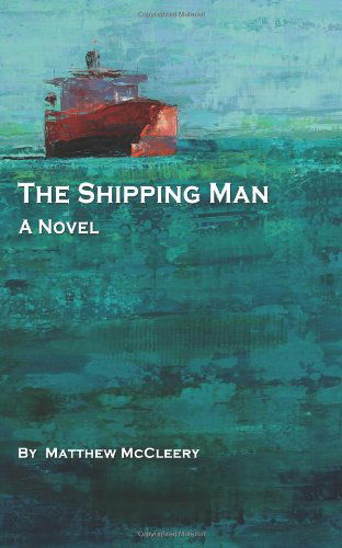 Cover for Matthew McCleery · The Shipping Man (Paperback Book) (2011)