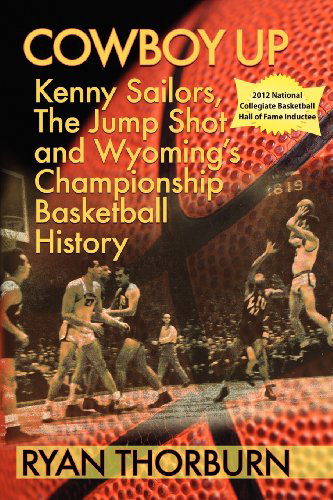 Cover for Ryan Thorburn · Cowboy Up: Kenny Sailors, The Jump Shot and Wyoming Basketball History (Paperback Book) (2011)