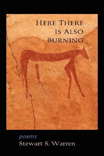 Cover for Stewart S. Warren · Here There is Also Burning (Pocketbok) (2012)