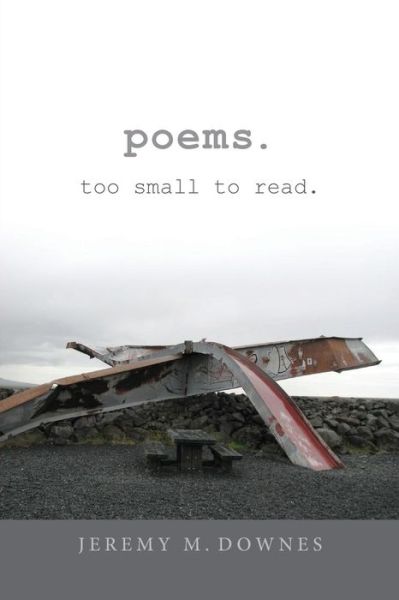 Cover for Jeremy M. Downes · Poems too small to read (Book) (2017)