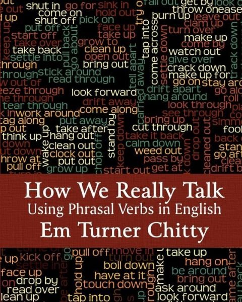 Cover for Em Turner Chitty · How We Really Talk: Using Phrasal Verbs in English (Pocketbok) [3:e utgåva] (2014)