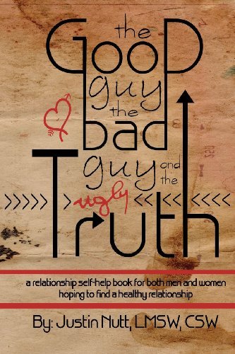Cover for Lmsw Csw Nutt · The Good Guy, the Bad Guy, and the Ugly Truth: A Relationship Self-Help Book for Both Men and Women Hoping to Find Healthy Relationships (Pocketbok) [2nd edition] (2014)