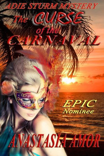 The Curse of the Carnaval: Adie Sturm Mystery (Adie Sturm Mysteries) - Anastasia Amor - Books - Brodt Publishing - 9780992134303 - October 27, 2013