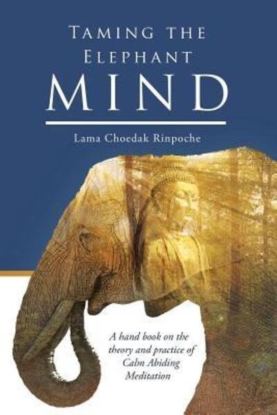 Cover for Lama Choedak Rinpoche · Taming the Elephant Mind (Paperback Book) (2016)