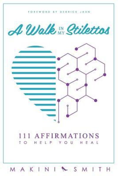 Cover for Makini Smith · A Walk in my Stilettos: 111 Affirmations to Help You Heal - Walk in My Stilettos (Paperback Book) (2016)