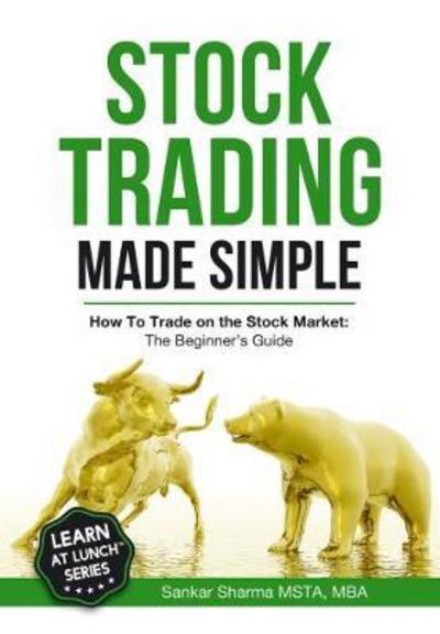 Cover for Sankar Sharma · Stock Trading Made Simple: How to Trade on the Stock Market: The Beginner's Guide (Paperback Book) (2017)