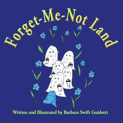 Cover for Barbara Swift Guidotti · Forget-Me-Not Land (Paperback Book) (2017)