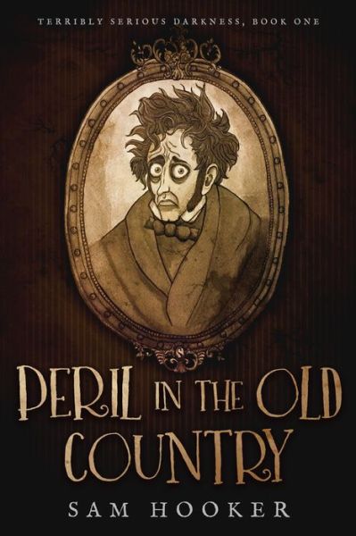 Cover for Sam Hooker · Peril in the Old Country - Terribly Serious Darkness (Paperback Book) (2018)