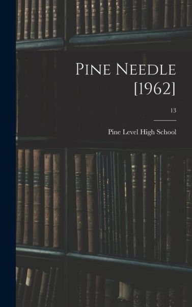 Cover for N Pine Level High School (Pine Level · Pine Needle [1962]; 13 (Gebundenes Buch) (2021)