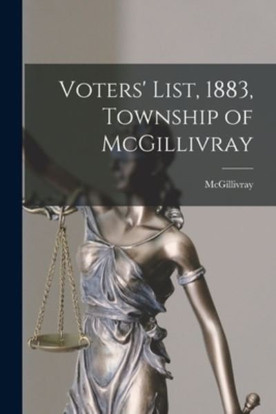 Cover for McGillivray (Ont Township) · Voters' List, 1883, Township of McGillivray [microform] (Pocketbok) (2021)
