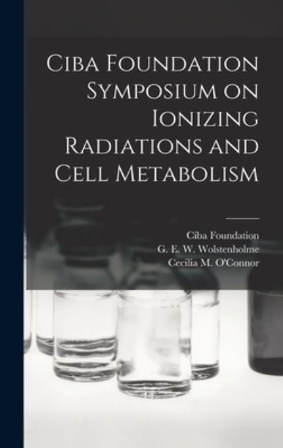 Cover for Ciba Foundation · Ciba Foundation Symposium on Ionizing Radiations and Cell Metabolism (Innbunden bok) (2021)