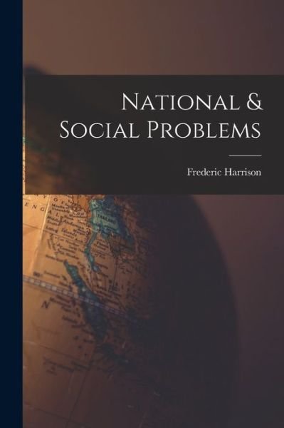 Cover for Frederic 1831-1923 Harrison · National &amp; Social Problems [microform] (Paperback Book) (2021)