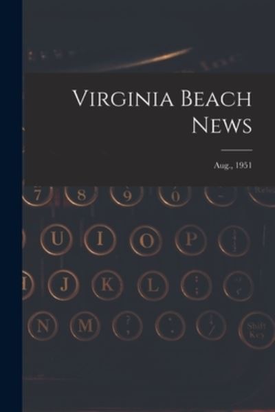 Cover for LLC Creative Media Partners · Virginia Beach News; Aug., 1951 (Paperback Book) (2021)