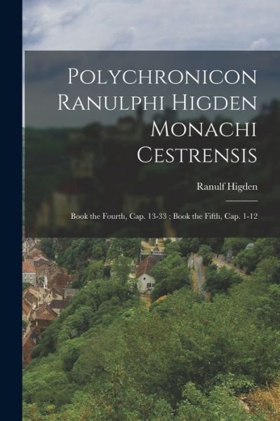 Cover for Ranulf Higden · Polychronicon Ranulphi Higden Monachi Cestrensis (Book) (2022)