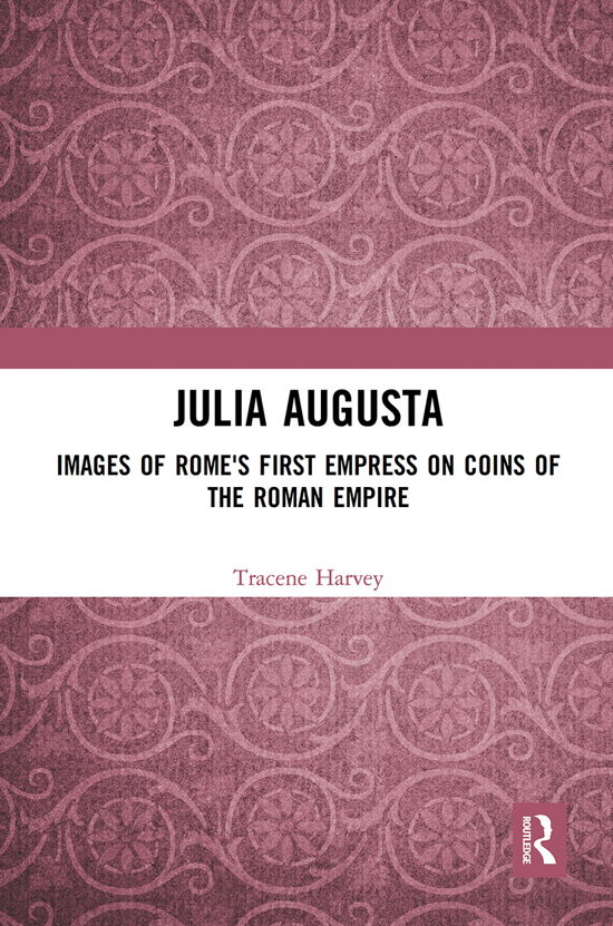 Cover for Tracene Harvey · Julia Augusta: Images of Rome's First Empress on Coins of the Roman Empire (Paperback Book) (2021)