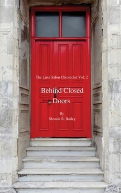 Cover for Shonda R Bailey · The Luxe Salon Chronicle vol 2 Behind Closed Doors (Hardcover Book) (2021)