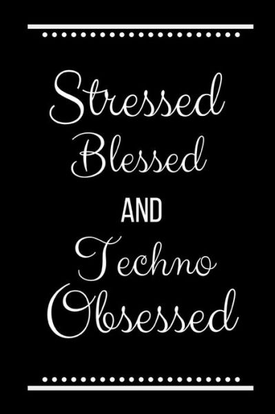 Cover for Cool Journals Press · Stressed Blessed Techno Obsessed (Paperback Book) (2019)