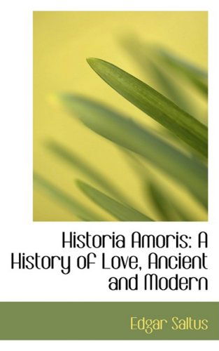 Cover for Edgar Saltus · Historia Amoris: a History of Love, Ancient and Modern (Paperback Book) (2009)