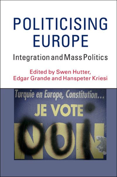 Cover for Swen Hutter · Politicising Europe: Integration and Mass Politics (Paperback Book) (2016)