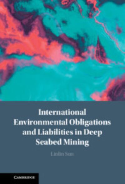 Cover for Sun, Linlin (Zhongnan University of Economics and Law) · International Environmental Obligations and Liabilities in Deep Seabed Mining (Hardcover Book) (2023)