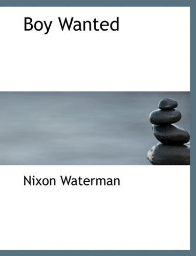 Cover for Nixon Waterman · Boy Wanted (Paperback Book) [Large type / large print edition] (2009)