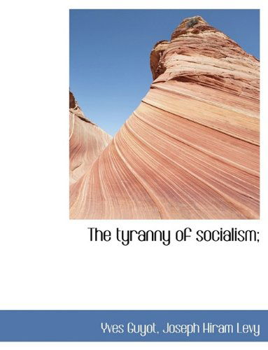 Cover for Yves Guyot · The Tyranny of Socialism; (Hardcover Book) (2009)