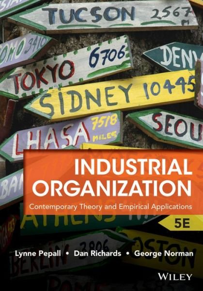 Industrial Organization: Contemporary Theory and Empirical Applications - Pepall, Lynne (Tufts University) - Livres - John Wiley & Sons Inc - 9781118250303 - 4 avril 2014