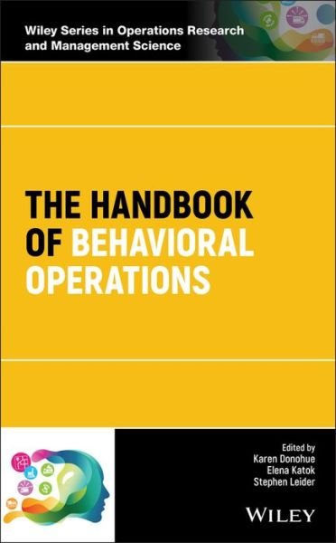 Cover for K Donohue · The Handbook of Behavioral Operations - Wiley Series in Operations Research and Management Science (Innbunden bok) (2019)
