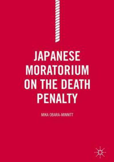 Cover for Mika Obara-Minnitt · Japanese Moratorium on the Death Penalty (Hardcover Book) [1st ed. 2016 edition] (2016)