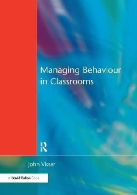 Managing Behaviour in Classrooms - John Visser - Książki - Taylor & Francis Ltd - 9781138175303 - 19 sierpnia 2016