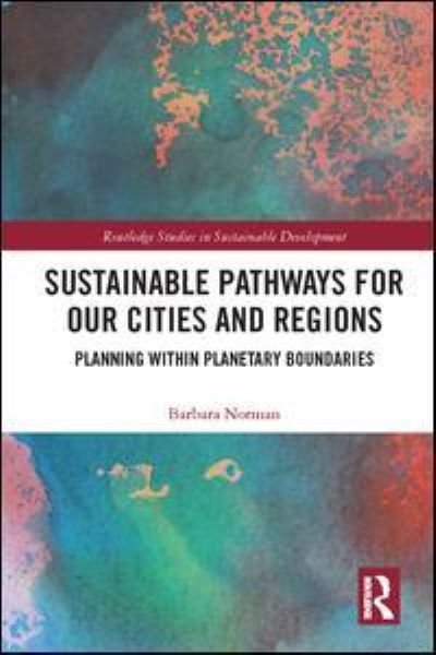 Cover for Barbara Norman · Sustainable Pathways for our Cities and Regions: Planning within Planetary Boundaries - Routledge Studies in Sustainable Development (Hardcover Book) (2018)